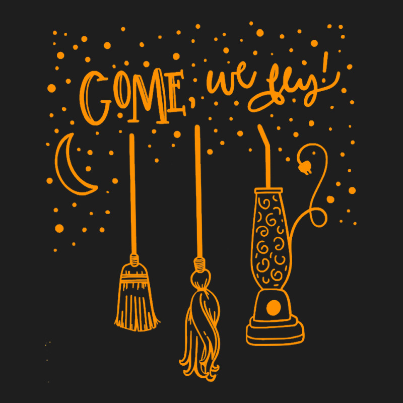 Come We Fly Witch Mop Broom Vacuum Flying Halloween Night T Shirt Classic T-shirt by WZ90 | Artistshot