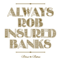 Always Rob Insured Banks ,behind The Bastards Baby Bodysuit | Artistshot