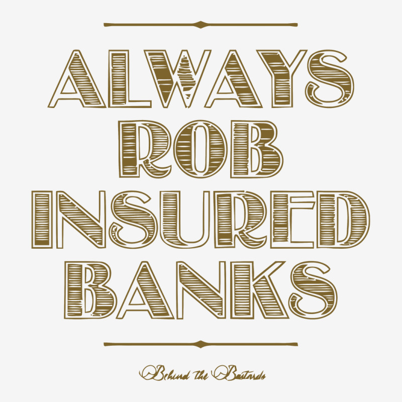 Always Rob Insured Banks ,behind The Bastards Baby Beanies by saterseim | Artistshot