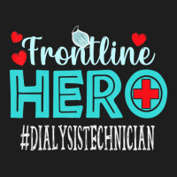 Dialysis Technician Frontline Hero Essential Workers Women Classic T-shirt | Artistshot