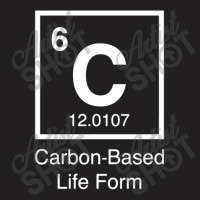 Carbon Based Life Form Funny T-shirt | Artistshot