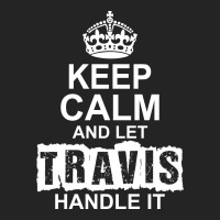 Keep Calm And Let Travis Handle It 3/4 Sleeve Shirt | Artistshot