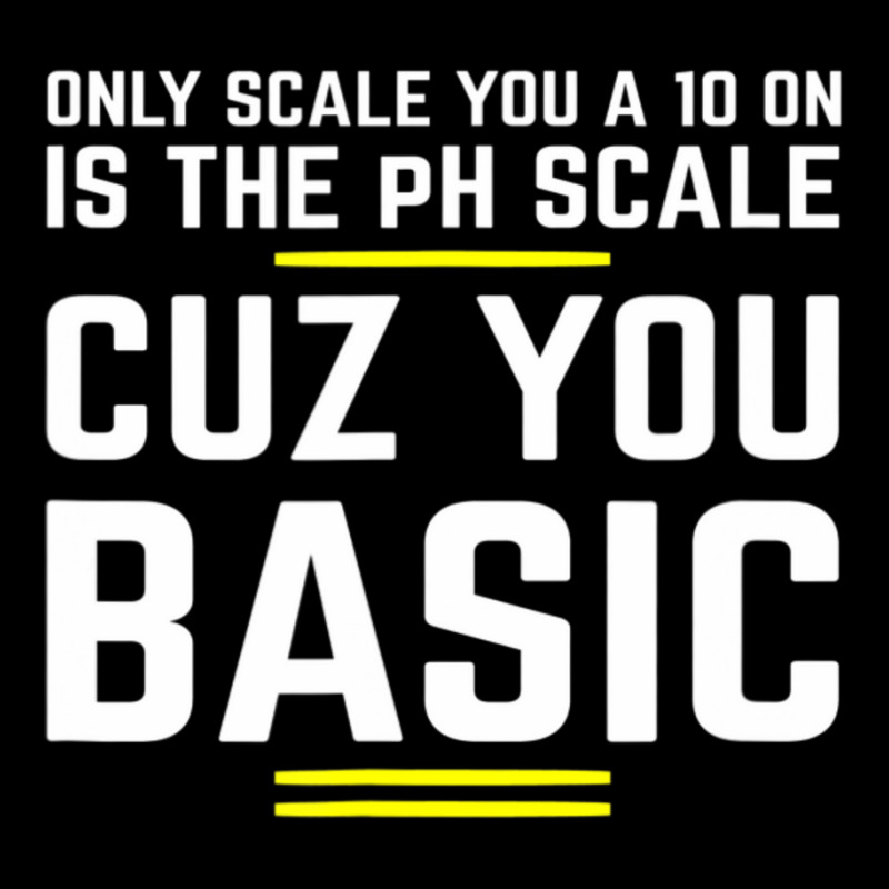 Only Scale You 10 On Is Ph Scale (basic) Science Adjustable Cap | Artistshot