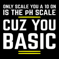 Only Scale You 10 On Is Ph Scale (basic) Science Kids Cap | Artistshot