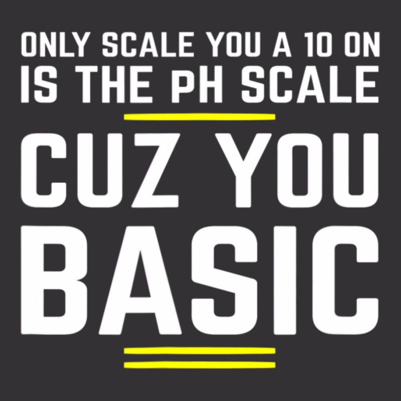 Only Scale You 10 On Is Ph Scale (basic) Science Vintage Hoodie | Artistshot