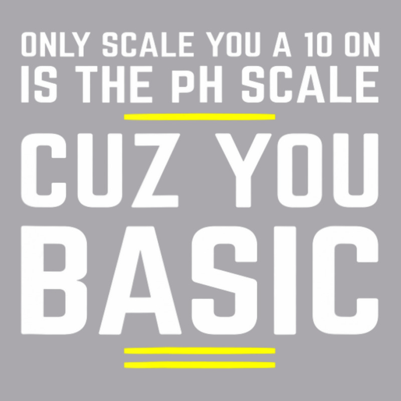 Only Scale You 10 On Is Ph Scale (basic) Science Youth 3/4 Sleeve | Artistshot