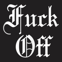 F Off   Fuck Off Tee   Funny Sarcastic Humor For Men & Women Tank Top T-shirt | Artistshot