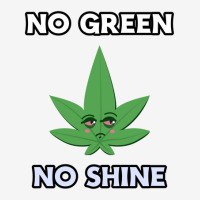 No Green No Shine Classic T-shirt | Artistshot