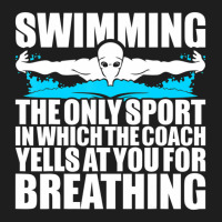 Swimming The Only Sport In Which Coach Yell Breathing Classic T-shirt | Artistshot