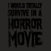 I Would Totally Survive In A Horror Movie Ladies Fitted T-shirt | Artistshot