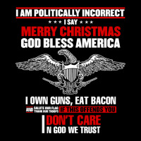 I Am Politically Incorrect I Say Merry Christmas God Bless T Shirt Men's Long Sleeve Pajama Set | Artistshot