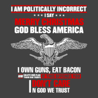 I Am Politically Incorrect I Say Merry Christmas God Bless T Shirt Vintage T-shirt | Artistshot