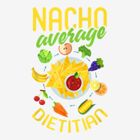 Funny Dietitian Shirt Humor Dietitian Nacho Quote Gift T Shirt Adjustable Cap | Artistshot