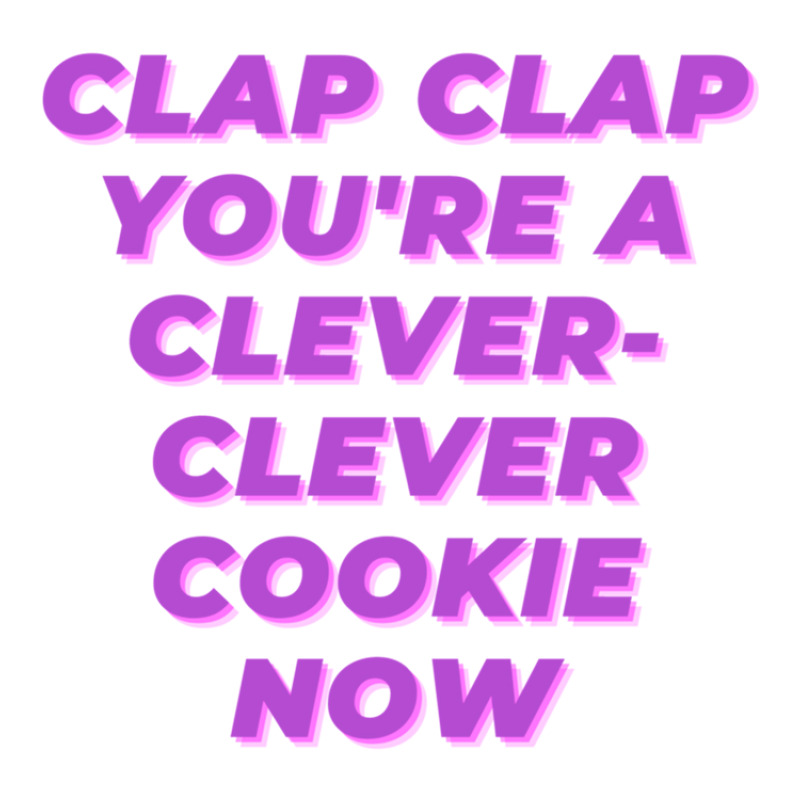 Clap Clap You're A Clever-clever Cookie Now Sticker | Artistshot