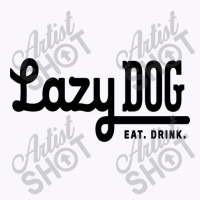 Lazy Dog, Restaurant & Bar Design Tank Top | Artistshot