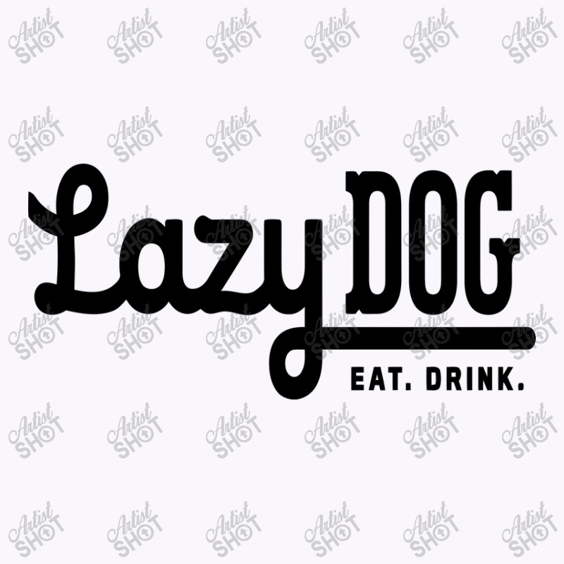 Lazy Dog, Restaurant & Bar Design Tank Top | Artistshot