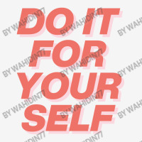 Do It For Your Self Classic T-shirt | Artistshot