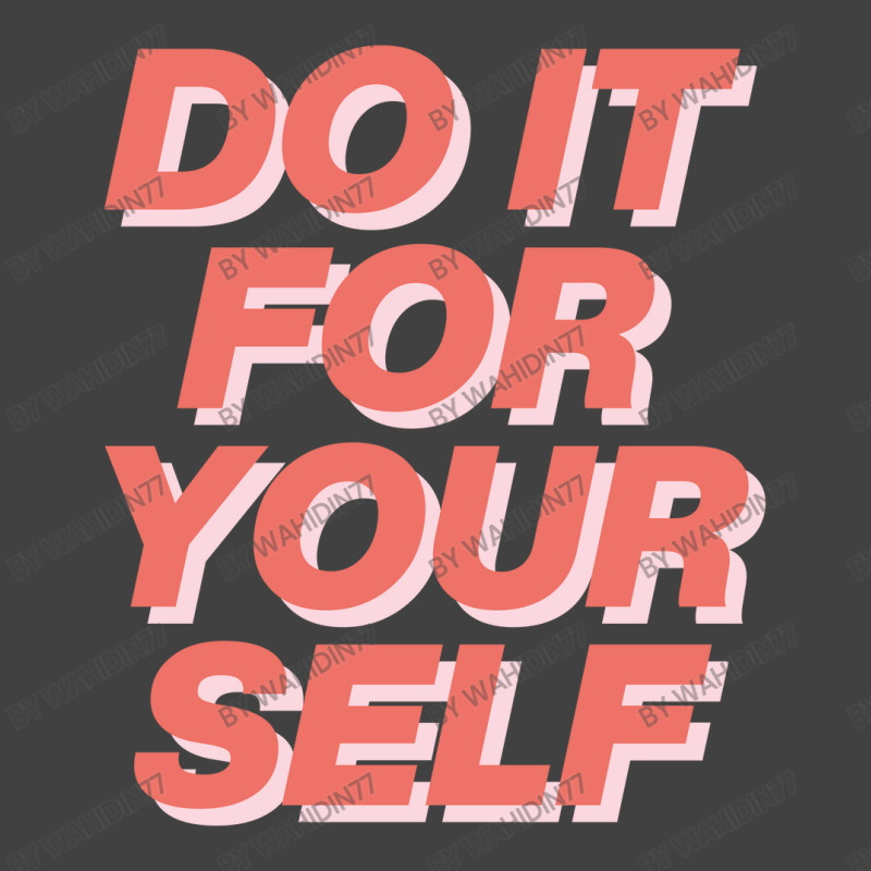 Do It For Your Self Vintage T-Shirt by wahidin77 | Artistshot