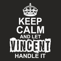 Keep Calm And Let Vincent Handle It Ladies Fitted T-shirt | Artistshot