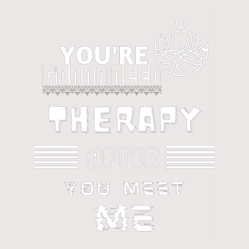 You Are Gonna Need Therapy After You Meet Me 3. Long Sleeve Pocket T-Shirt by NOELYOUNG | Artistshot