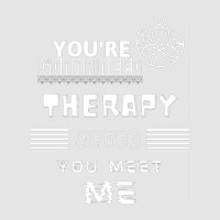 You Are Gonna Need Therapy After You Meet Me 3. Long Sleeve Exclusive T-shirt | Artistshot