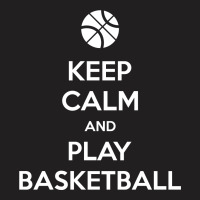 Keep Calm And Play Basketball T-shirt | Artistshot