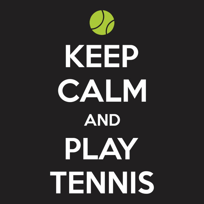 Keep Calm And Play Tennis T-shirt | Artistshot