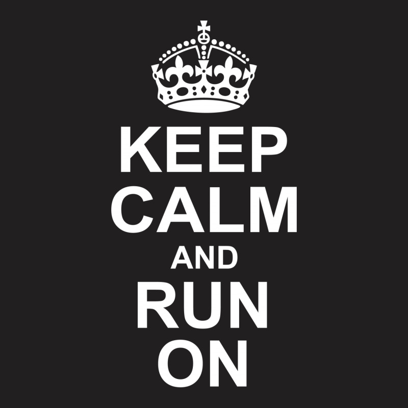 Keep Calm And Run On T-shirt | Artistshot