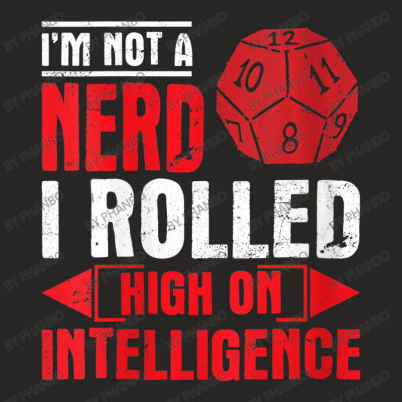 Im Not A Nerd I Rolled High On Intelligence Rpg Dungeon Vneck Ladies Fitted T-Shirt by PhanBo | Artistshot