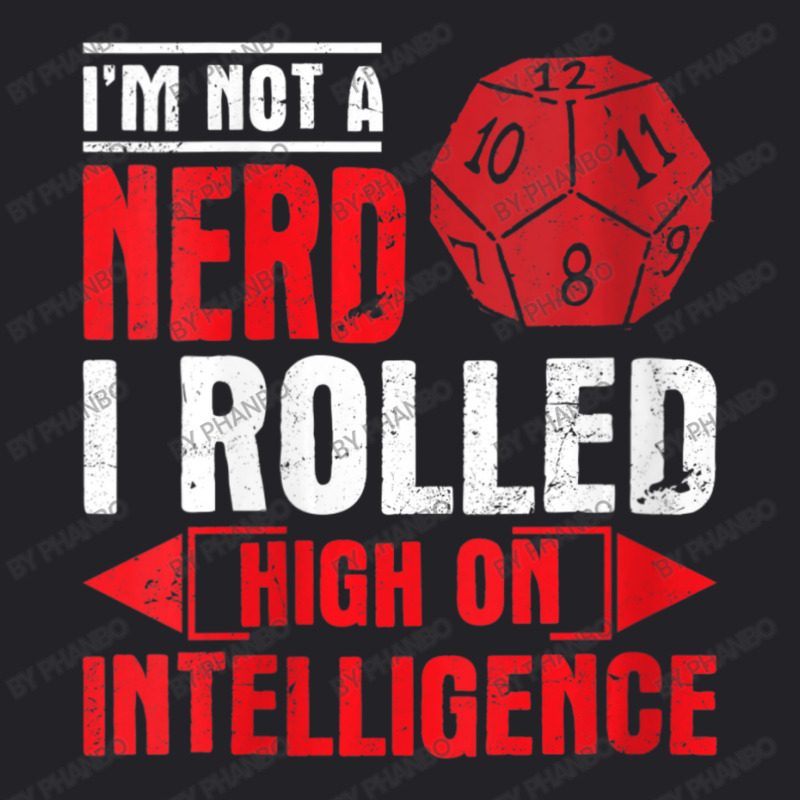 Im Not A Nerd I Rolled High On Intelligence Rpg Dungeon Vneck Youth Tee by PhanBo | Artistshot