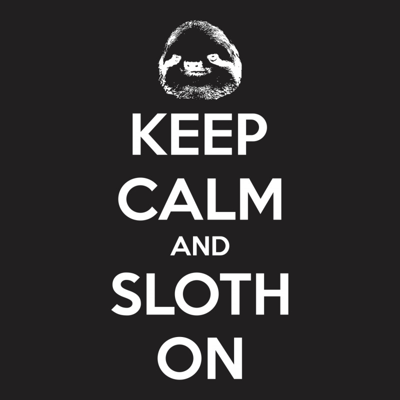 Keep Calm And Sloth On T-shirt | Artistshot