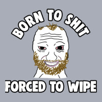 Born To Shit Born To Shit Forced To Wipe Meme Tank Dress | Artistshot