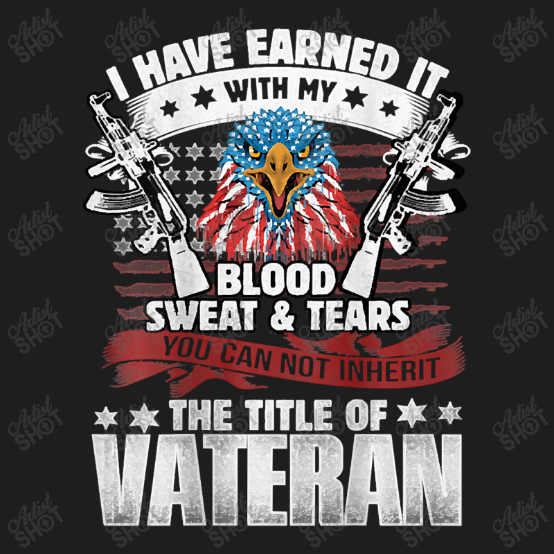 I Have Earned It With My Blood Sweat And Tears Back On 172 Classic T-shirt by White_Phantom | Artistshot