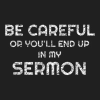 Gift For Pastor Be Careful You'll End Up In My Sermon T Shirt Ladies Polo Shirt | Artistshot