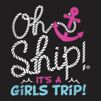 Oh Ship It's A Girlstrip   Oh Ship Cruise Tank Top T-shirt | Artistshot