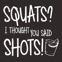 Squats I Thought You Said Shots Racerback Tank | Artistshot