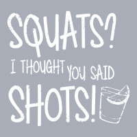 Squats I Thought You Said Shots Tank Dress | Artistshot