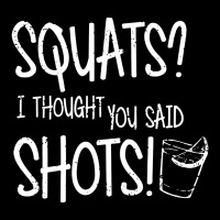 Squats I Thought You Said Shots Legging | Artistshot