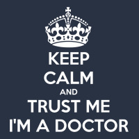 Keep Calm And Trust Me, I'm The Doctor T-shirt | Artistshot