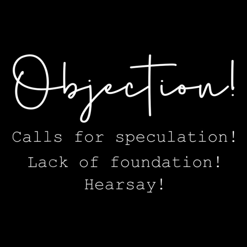 Objection Hearsay, Calls For Speculation, Lack Of Foundation T Shirt Adjustable Cap | Artistshot