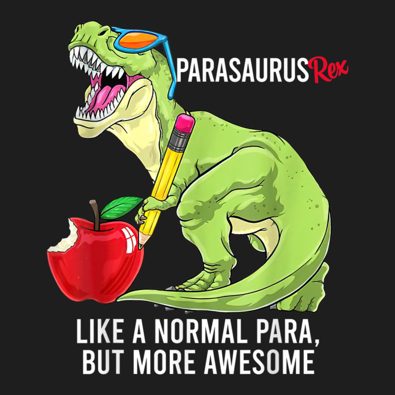 Parasaurus Rex Like A Normal Para, But More Awesome T Shirt Classic T-shirt | Artistshot