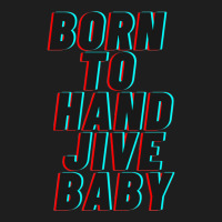 Born To Hand Jive Baby Classic T-shirt | Artistshot