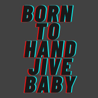 Born To Hand Jive Baby Vintage T-shirt | Artistshot