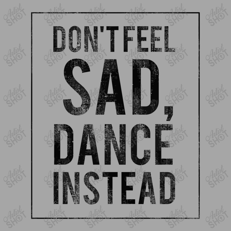 Do Not Feel Sad, Dance Instead Dance Training Shirt 2 Toddler Sweatshirt by hatanoreiya | Artistshot