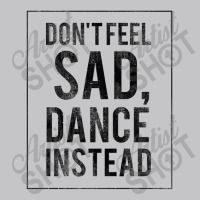 Do Not Feel Sad, Dance Instead Dance Training Shirt 2 Baby Bodysuit | Artistshot