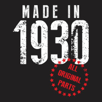 Made In 1930 All Original Parts T-shirt | Artistshot