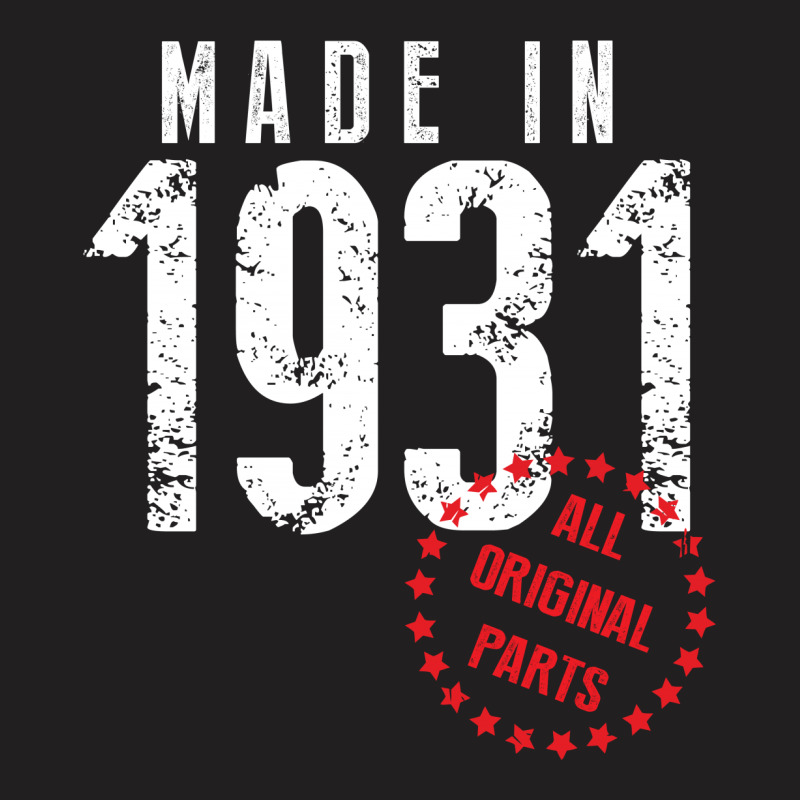 Made In 1931 All Original Part T-shirt | Artistshot