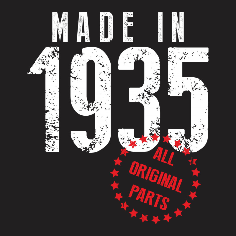 Made In 1935 All Original Part T-shirt | Artistshot
