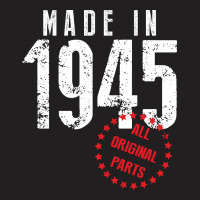 Made In 1945 All Original Parts T-shirt | Artistshot