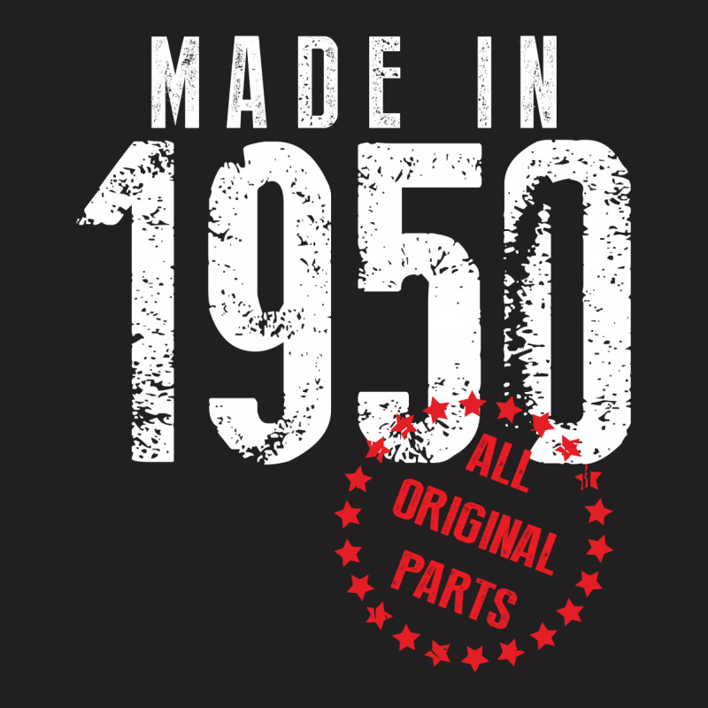 Made In 1950 All Original Parts T-shirt | Artistshot